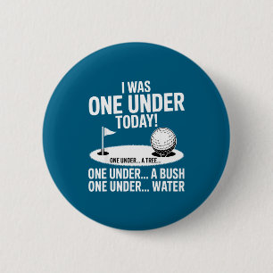 I one under today golfing golf player funny golfer 6 cm round badge