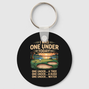 I one under today golfing golf player funny golfer key ring