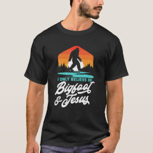 I Only Believe in Bigfoot Jesus Funny Sasquatch Re T-Shirt