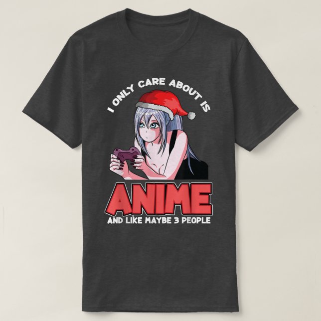 I Only Care About Anime And Like 3 People Christma T-Shirt (Design Front)