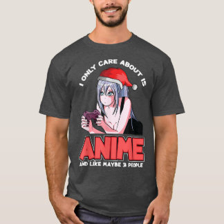 I Only Care About Anime And Like 3 People Christma T-Shirt