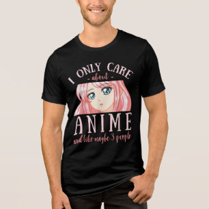 I Only Care About Anime And Like Maybe 3 People Tri-Blend Shirt