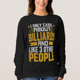 I Only Care About Billiards Pool And Like Other 3 Sweatshirt