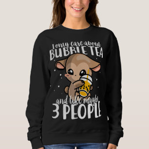I Only Care About Bubble Tea And Maybe 3 People Ch Sweatshirt