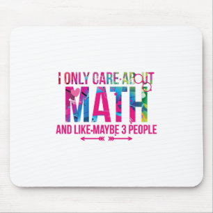 I Only Care About Math And Like Maybe 3 People Fun Mouse Pad