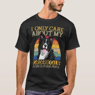 I Only Care About My Border Collie Dog Breed T-Shirt