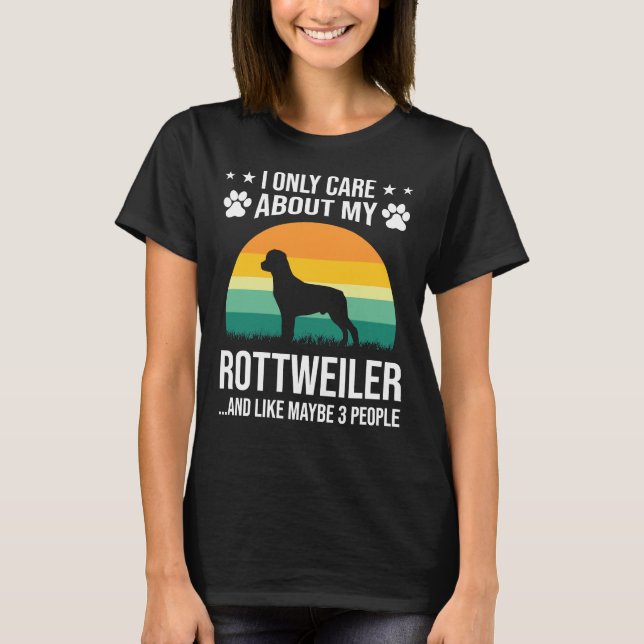 I Only Care About My Rottweiler Dog Lover 32 T-Shirt (Front)