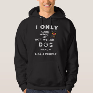 I Only Care About My Rottweilers Dog And Like 3 Pe Hoodie