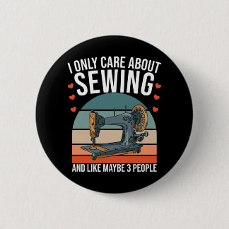 I Only Care About Sewing And Like Maybe 3 People 6 Cm Round Badge