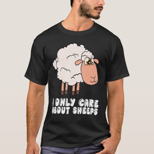 I Only Care About Sheeps T-Shirt (Front)