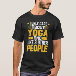 I Only Care About Yoga And Like Other 3 People Med T-Shirt