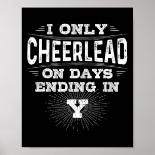 I Only Cheerlead On Days Ending In Y Cheer Gift Poster