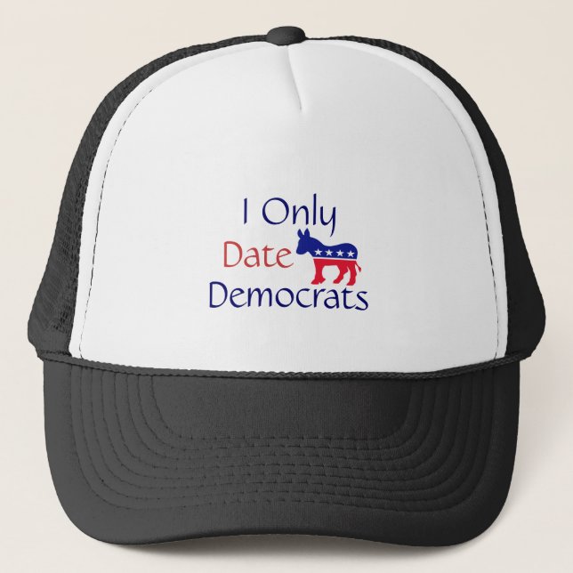 I Only Date Democrats Trucker Hat (Front)