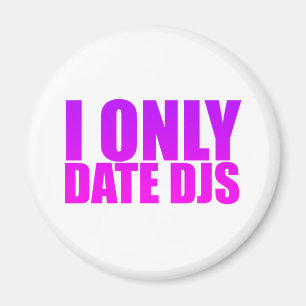 I Only Date DJs Magnet