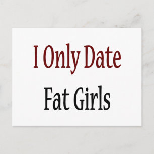 I Only Date Fat Girls Postcard