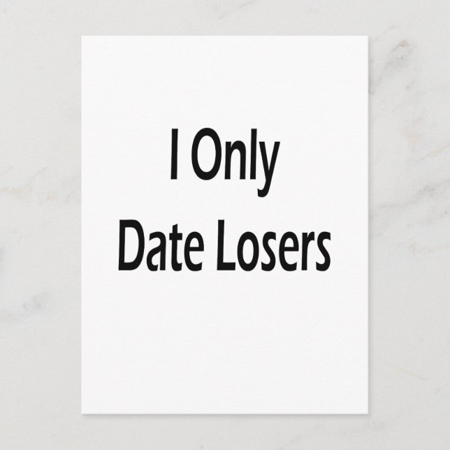 I Only Date Losers Postcard (Front)