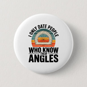 I Only Date People Who Know Their Angles Math 6 Cm Round Badge