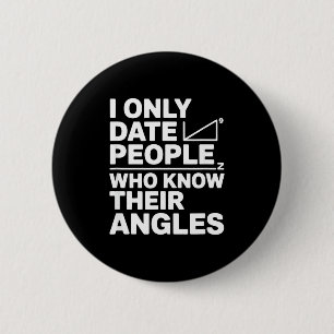 I Only Date People Who Know Their Angles Math Joke 6 Cm Round Badge
