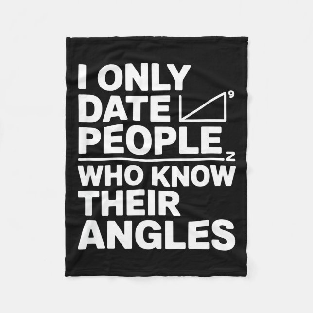 I Only Date People Who Know Their Angles Math Joke Fleece Blanket (Front)