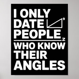 I Only Date People Who Know Their Angles Math Joke Poster