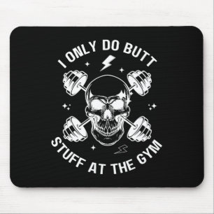 I Only Do Butt-stuff At The Gym Funny Skeleton Bod Mouse Pad