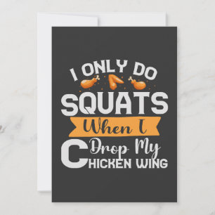 I Only Do Squats When i Drop my Chicken Wing Funny Invitation