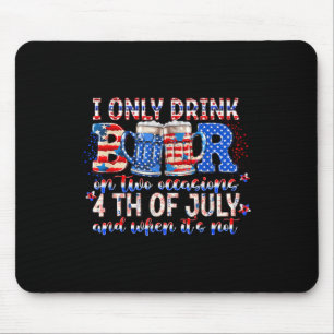 I Only Drink Beers On Two Occasions Funny Independ Mouse Pad