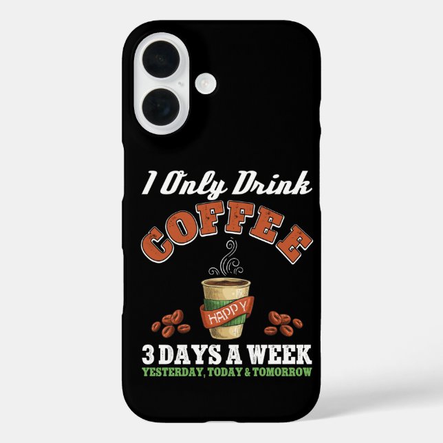 I Only Drink Coffee 3 Days A Week Coffee Addict  Case-Mate iPhone Case (Back)