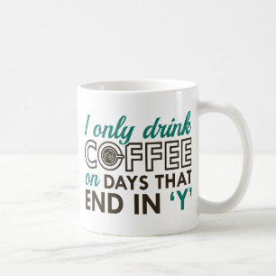 I Only Drink Coffee Mug