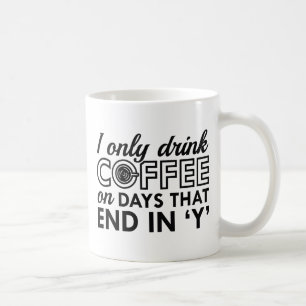 I Only Drink Coffee Mug