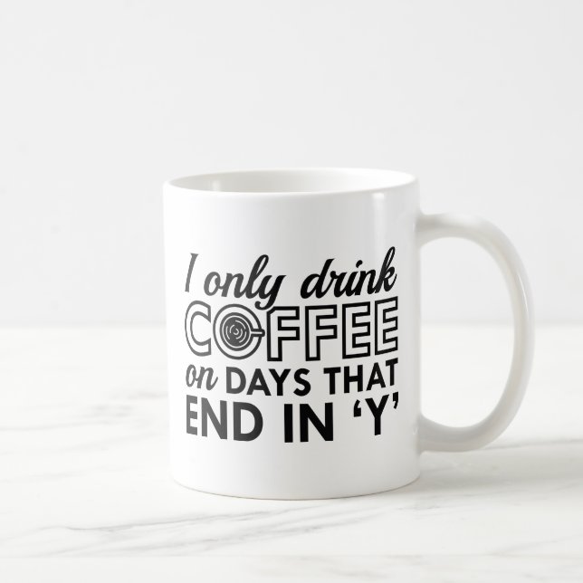 I Only Drink Coffee Mug (Right)