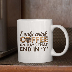 I Only Drink Coffee Mug