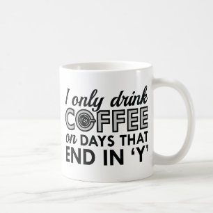 I Only Drink Coffee Mug