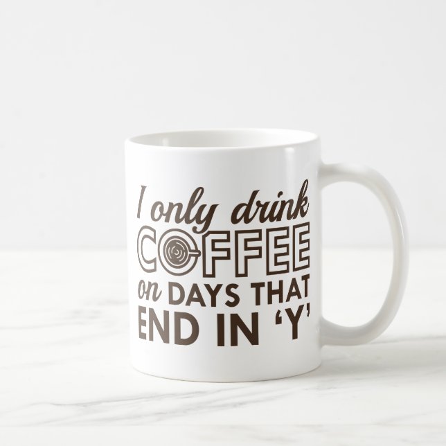 I Only Drink Coffee Mug (Right)