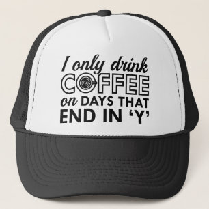 I Only Drink Coffee Trucker Hat