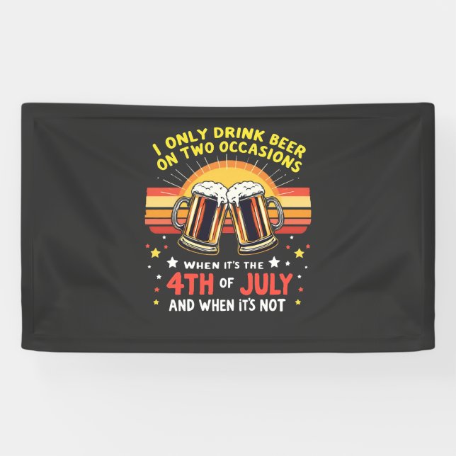 I Only Drink in Two Occasions Funny 4th of July  Banner (Horizontal)