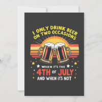 I Only Drink in Two Occasions Funny 4th of July