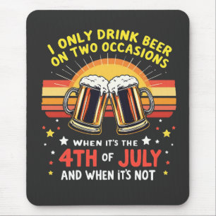 I Only Drink in Two Occasions Funny 4th of July  Mouse Pad