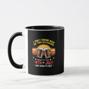 I Only Drink in Two Occasions Funny 4th of July  Mug