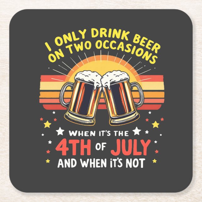 I Only Drink in Two Occasions Funny 4th of July  Square Paper Coaster (Front)