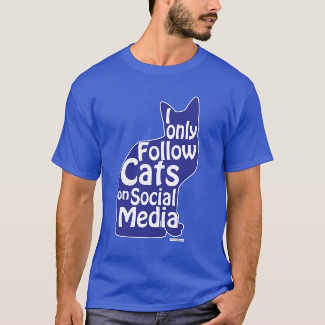 I Only Follow Cats Funny Social Slogan T-Shirt (Front)