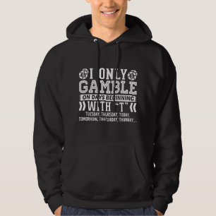 I Only Gamble On Days Beginning With Casino Poker Hoodie