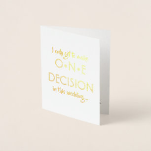 I Only Get One Decision   Funny Groomsman Best Man Foil Card