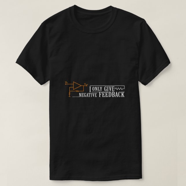 I Only give negative Feedback Funny  T-Shirt (Design Front)