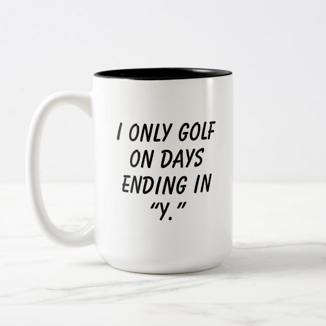 'I Only Golf On Days Ending in "Y"' Funny Gift  Two-Tone Coffee Mug (Left)