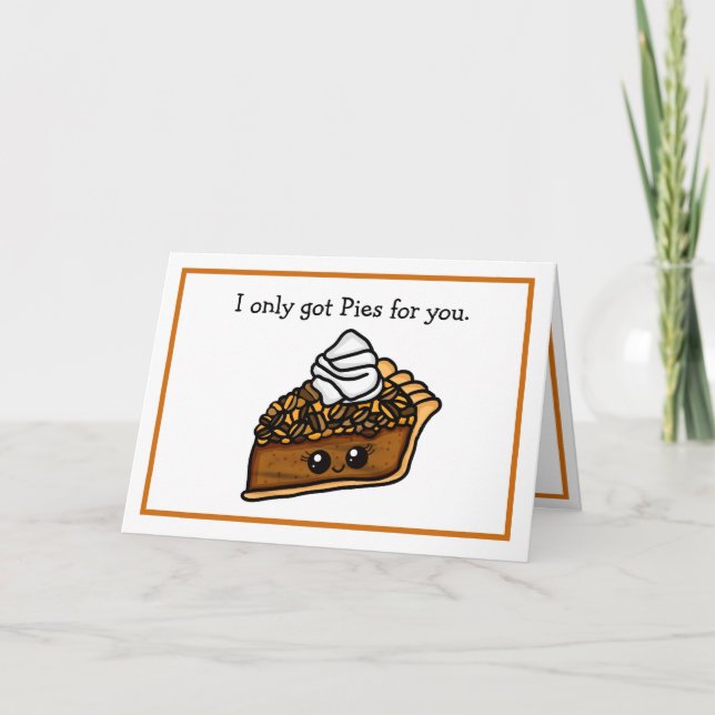 I Only Got Pies For You, Pecan Pie Pun Card (Front)