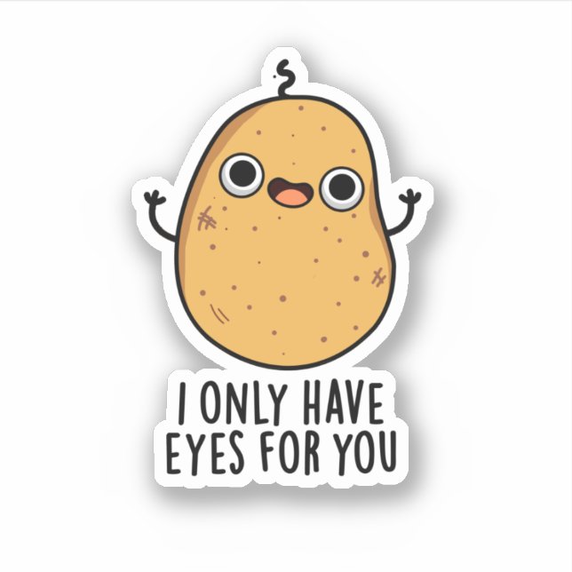 I Only Have Eyes For You Funny Potato Pun  (Front)