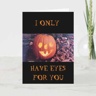 I ONLY HAVE EYES FOR "YOU" HALLOWEEN CARD