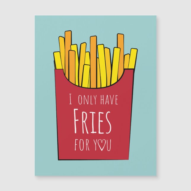 I only have fries for you (Front)