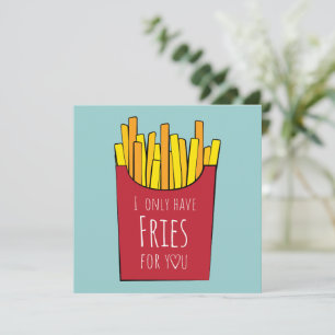 I only have fries for you  card